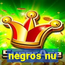 negros nu